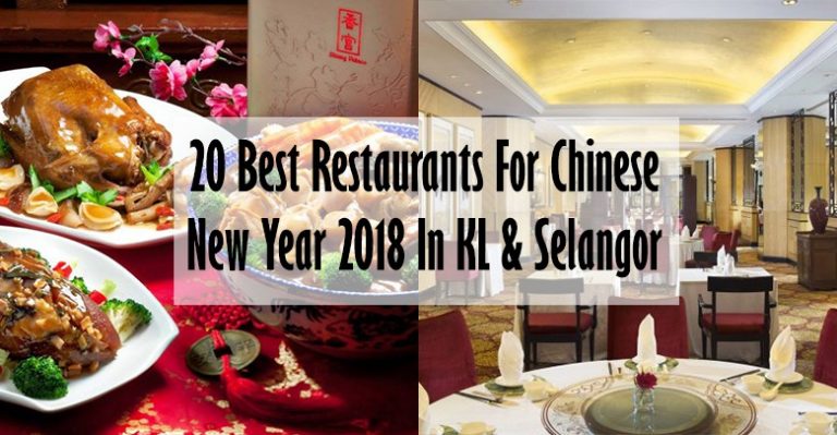 20 Restaurants For Chinese New Year 2018 Reunion in KL &amp; Selangor