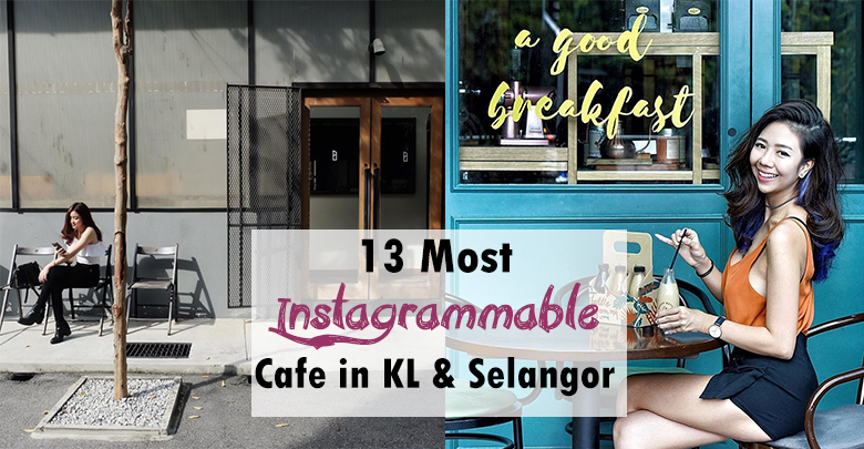 Top 13 Most Instagrammable Cafe In Kl And Selangor 2017 Edition