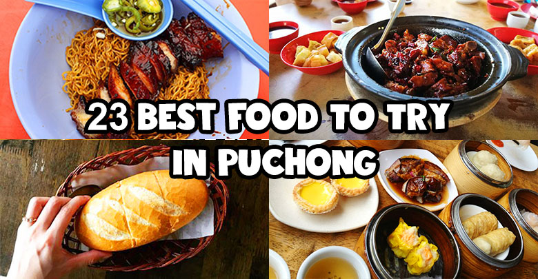 23 Best Food In Puchong Every Foodie Should Try
