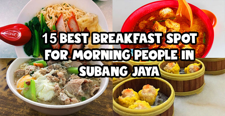 15 Best Breakfast Spot For Morning People In Subang Jaya