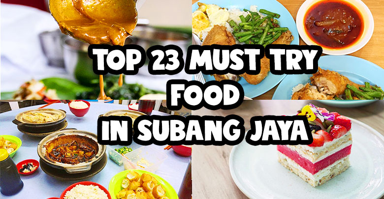 23 Best Food In Subang Jaya Every Foodie Should Try In 2018