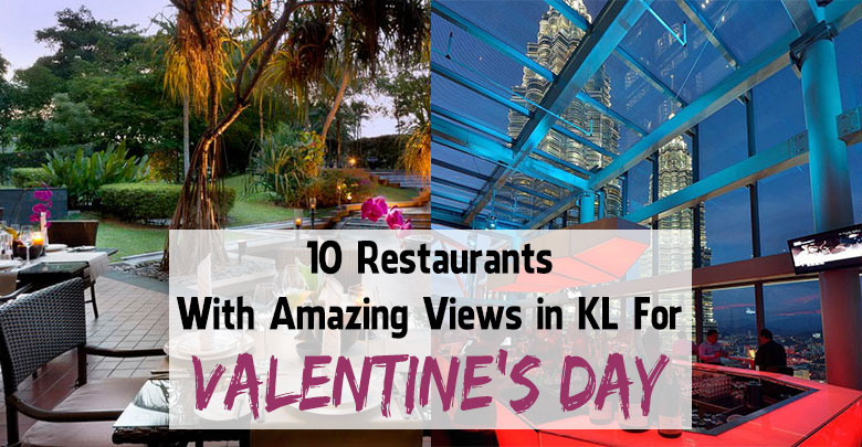 10 Restaurants With Amazing Views in KL For Valentine’s Day 2018