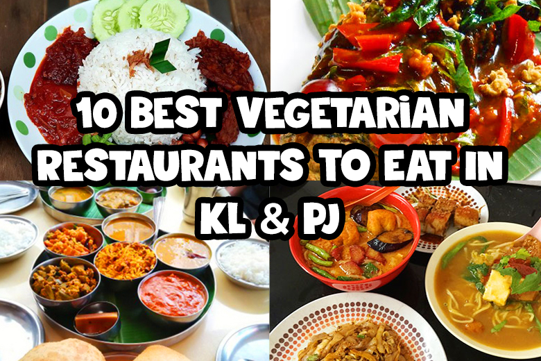 Top 10 Best Vegetarian Restaurants To Eat In Kl Pj