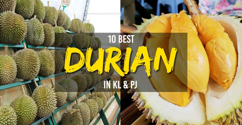 10 Best Durian Places In Kl Pj That Is Not Durian Ss2 Or